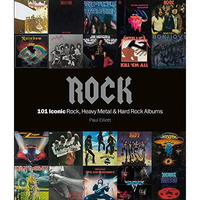 Rock: 101 Iconic Rock, Heavy Metal & Hard Rock Albums [Paperback]