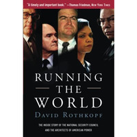 Running the World: The Inside Story of the National Security Council and the Arc [Paperback]