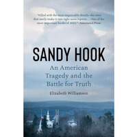 Sandy Hook: An American Tragedy and the Battle for Truth [Paperback]