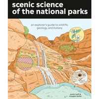 Scenic Science of the National Parks: An Explorer's Guide to Wildlife, Geology,  [Paperback]