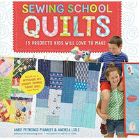 Sewing School ® Quilts: 15 Projects Kids Will Love to Make; Stitch Up a Pat [Spiral bound]
