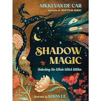 Shadow Magic: Unlocking the Whole Witch Within [Hardcover]