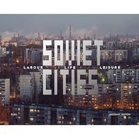 Soviet Cities: Labour, Life & Leisure [Hardcover]