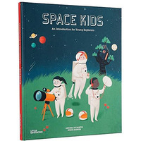 Space Kids: An Introduction for Young Explorers [Hardcover]