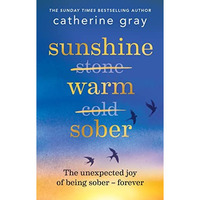 Sunshine Warm Sober: The unexpected joy of being sober  forever [Paperback]