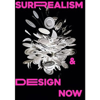 Surrealism and Design Now: From Dali to AI [Paperback]