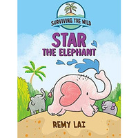 Surviving the Wild: Star the Elephant [Hardcover]