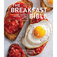 The  Breakfast Bible: 100+ Favorite Recipes to Start the Day [Hardcover]