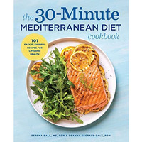 The 30-Minute Mediterranean Diet Cookbook: 101 Easy, Flavorful Recipes for Lifel [Paperback]