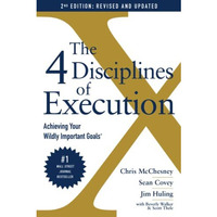 The 4 Disciplines of Execution: Revised and Updated: Achieving Your Wildly Impor [Paperback]