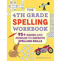 The 4th Grade Spelling Workbook: 95+ Games and Puzzles to Improve Spelling Skill [Paperback]