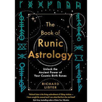 The Book of Runic Astrology: Unlock the Ancient Power of Your Cosmic Birth Runes [Paperback]