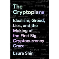 The Cryptopians: Idealism, Greed, Lies, and the Making of the First Big Cryptocu [Paperback]