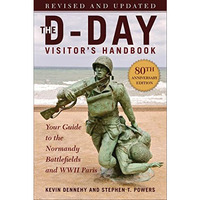 The D-Day Visitor's Handbook, 80th Anniversary Edition: Your Guide to the No [Paperback]