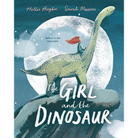 The Girl and the Dinosaur [Hardcover]