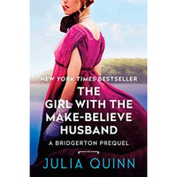 The Girl with the Make-Believe Husband: A Bridgerton Prequel [Paperback]