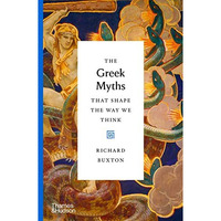 The Greek Myths That Shape the Way We Think [Hardcover]