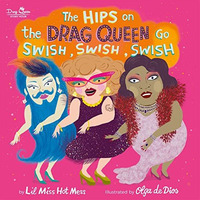 The Hips on the Drag Queen Go Swish, Swish, Swish [Hardcover]