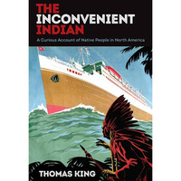 The Inconvenient Indian: A Curious Account of Native People in North America [Paperback]