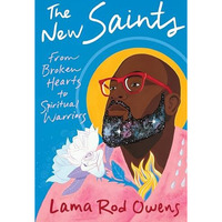 The New Saints: From Broken Hearts to Spiritual Warriors [Paperback]