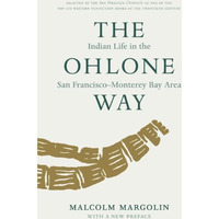 The Ohlone Way: Indian Life in the San FranciscoMonterey Bay Area [Paperback]