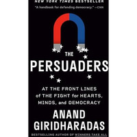 The Persuaders: At the Front Lines of the Fight for Hearts, Minds, and Democracy [Paperback]