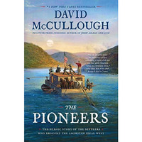 The Pioneers: The Heroic Story of the Settlers Who Brought the American Ideal We [Paperback]