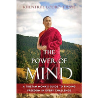 The Power of Mind: A Tibetan Monk's Guide to Finding Freedom in Every Challenge [Paperback]