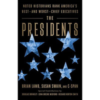The Presidents: Noted Historians Rank America's Best--and Worst--Chief Execu [Paperback]