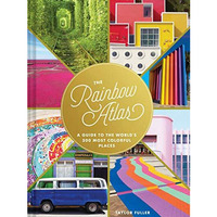 The Rainbow Atlas: A Guide to the World's 500 Most Colorful Places [Hardcover]