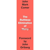 The Ruthless Elimination of Hurry: How to Stay Emotionally Healthy and Spiritual [Hardcover]