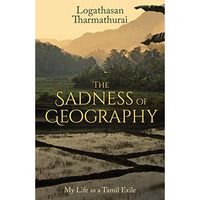 The Sadness of Geography: My Life as a Tamil Exile [Paperback]
