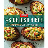 The Side Dish Bible: 1001 Perfect Recipes for Every Vegetable, Rice, Grain, and  [Hardcover]
