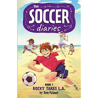 The Soccer Diaries Book 1: Rocky Takes L.A. [Paperback]