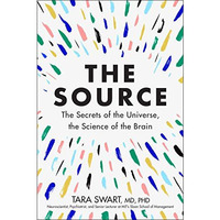 The Source: The Secrets of the Universe, the Science of the Brain [Hardcover]
