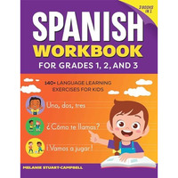 The Spanish Workbook for Grades 1, 2, and 3: 140+ Language Learning Exercises fo [Paperback]