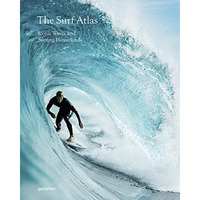 The Surf Atlas: Iconic Waves and Surfing Hinterlands around the World [Hardcover]