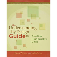 The Understanding by Design Guide to Creating High-Quality Units [Paperback]
