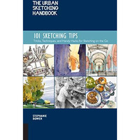 The Urban Sketching Handbook 101 Sketching Tips: Tricks, Techniques, and Handy H [Paperback]