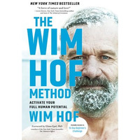 The Wim Hof Method: Activate Your Full Human Potential [Paperback]