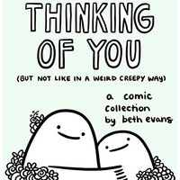 Thinking of You (but not like in a weird creepy way): A Comic Collection [Hardcover]