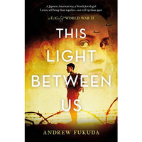 This Light Between Us: A Novel of World War II [Paperback]