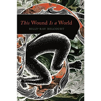 This Wound Is a World [Paperback]