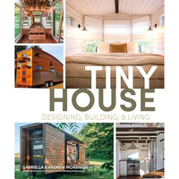Tiny House Designing, Building and Living [Paperback]