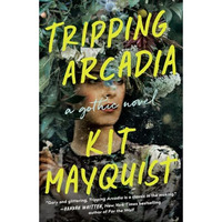Tripping Arcadia: A Gothic Novel [Paperback]