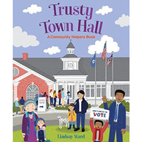 Trusty Town Hall: A Community Helpers Book [Hardcover]