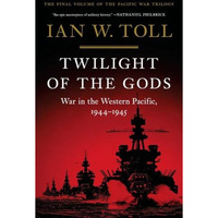 Twilight of the Gods: War in the Western Pacific, 1944-1945 [Hardcover]