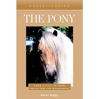Understanding the Pony: Your Guide to Horse Health Care and Management [Paperback]