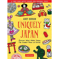 Uniquely Japan: A Comic Book Artist Shares Her Personal Faves - Discover What Ma [Hardcover]