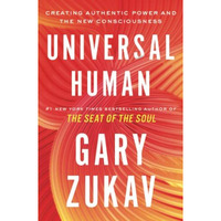 Universal Human: Creating Authentic Power and the New Consciousness [Paperback]